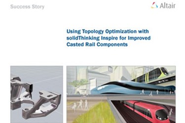 Using Topology Optimization with solidThinking Inspire for Improved Casted Rail Compoments