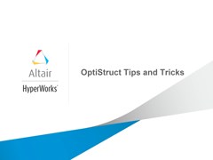 OptiStruct Tips and Tricks
