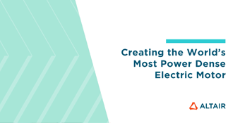Creating the World’s Most Power Dense Electric Motor